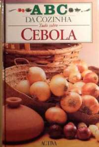 ABC da Cozinha - tudo Sobre Cebola