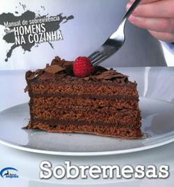 Sobremesas - Manual de Sobrevivência para Homens na Cozinha