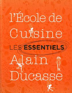 L'École de Cuisine Alain Ducasse, Les Essentiels