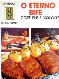 O Eterno Bife - Os triunfos da boa cozinha